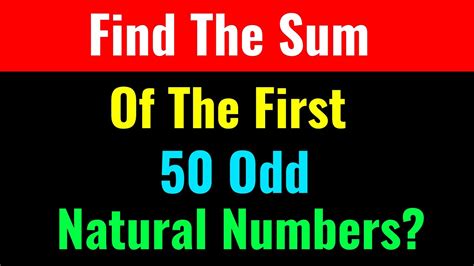 the sum of the first 50 odd natural number is|The sum of first 50 odd natural numbers is.